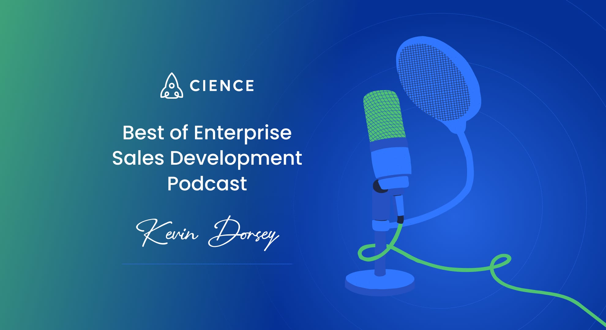 Best of CIENCE Enterprise Sales Development Podcast: Kevin Dorsey