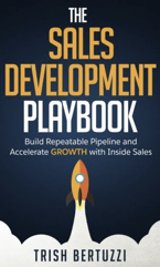 The Sales Development Playbook by Trish Bertuzzi
