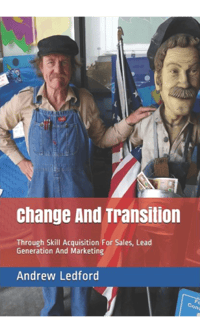 Lead Generation Books: Change And Transition: Through Skill Acquisition for Sales, Lead Generation, And Marketing by Andrew Ledford