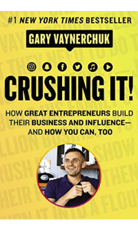 Lead Generation Books: Crushing It!: How Great Entrepreneurs Build Their Business and Influence—and How You Can, Too (by Gary Vaynerchuk)